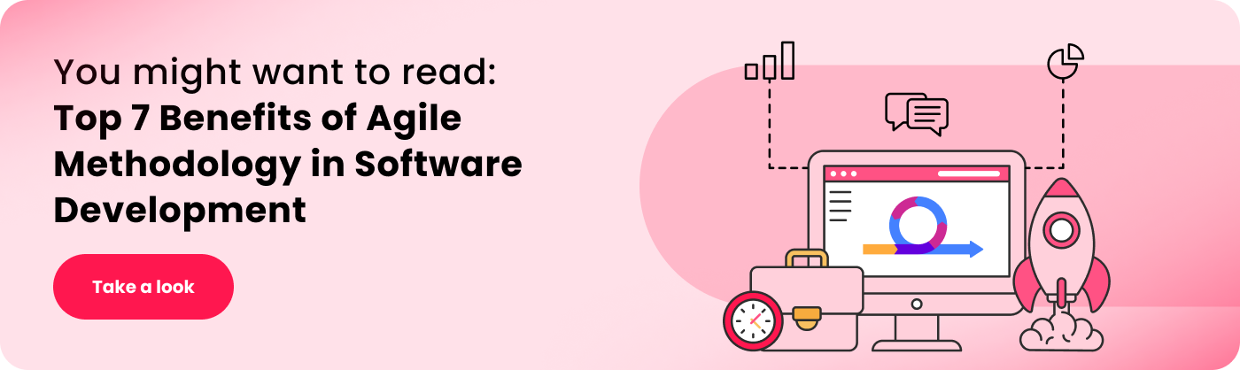 You might want to read_ Top 7 Benefits of Agile Methodology in Software Development