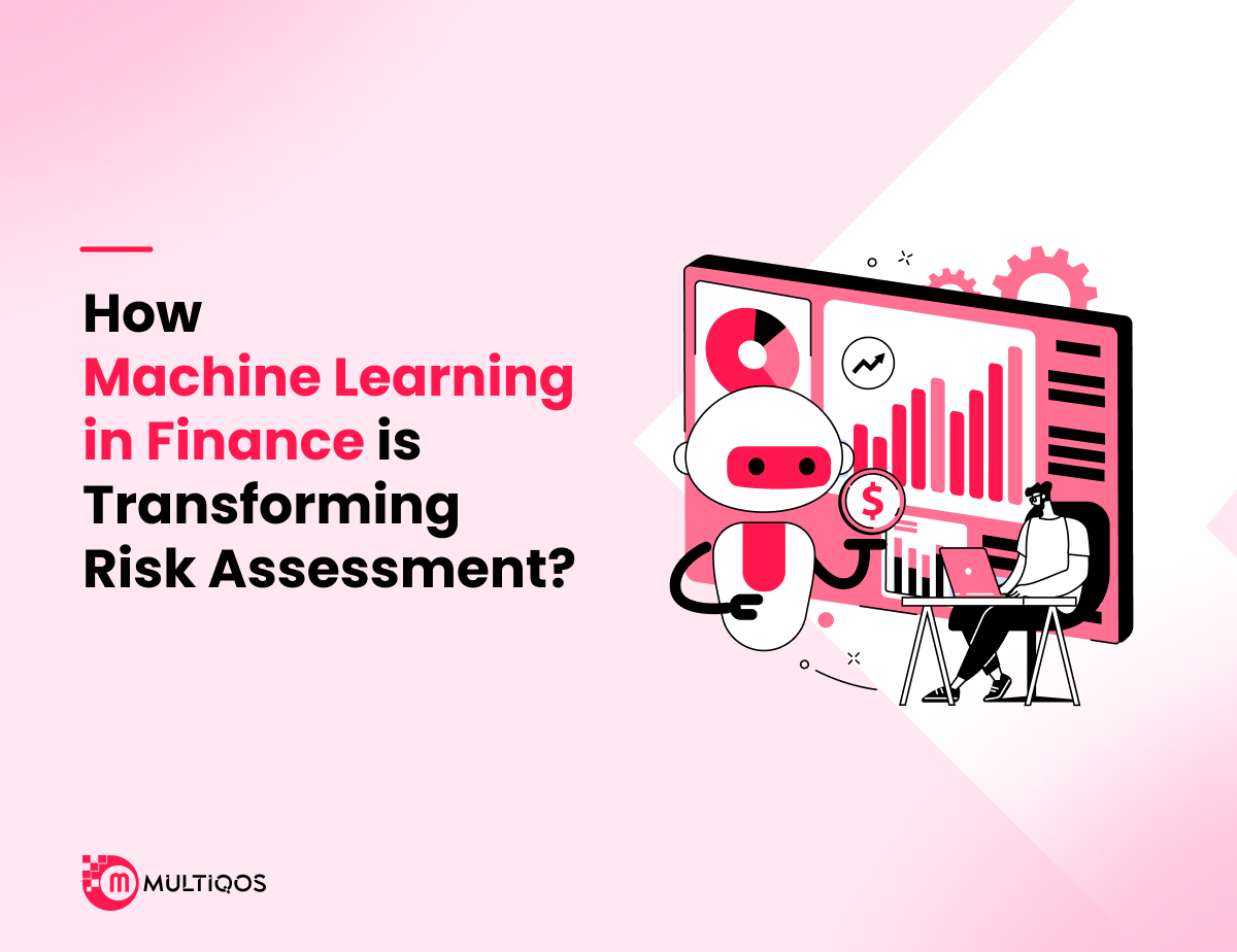 How Machine Learning in Finance is Transforming Risk Assessment?