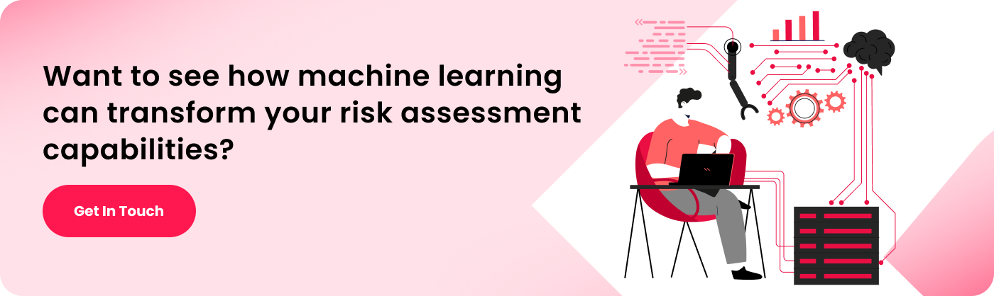 want to see how machine learning can transform your risk assessment capabilities