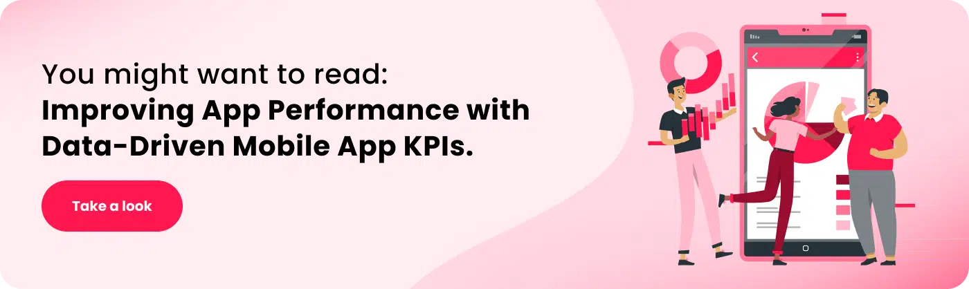 you might want to read improving app performance with data driven mobile kpis