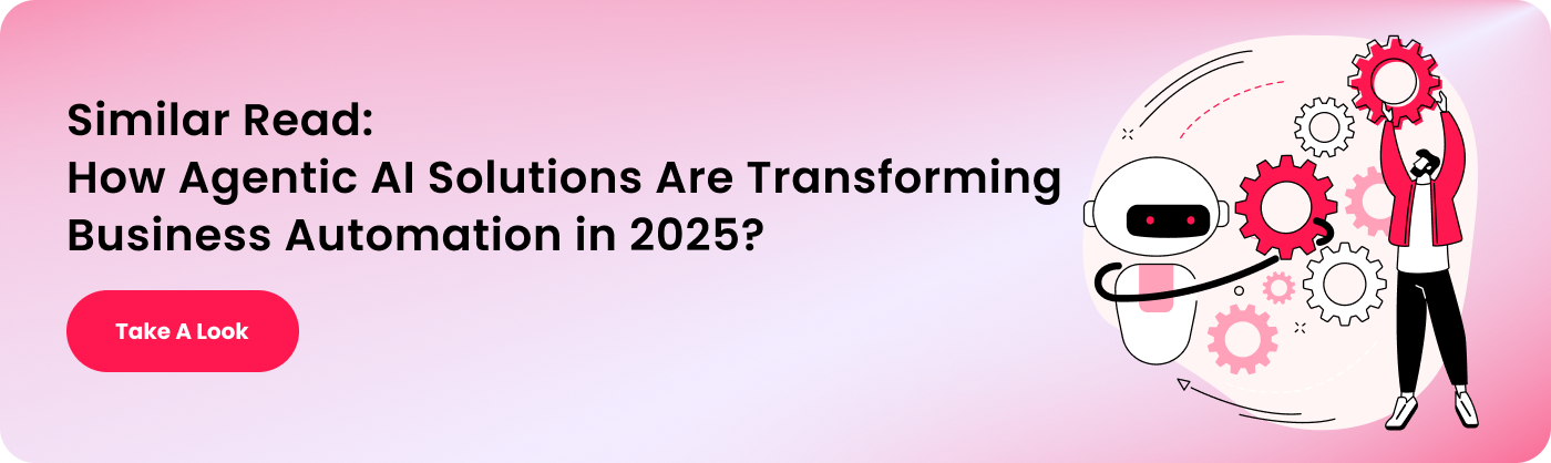 Similar Read_ How Agentic AI Solutions Are Transforming Business Automation in 2025