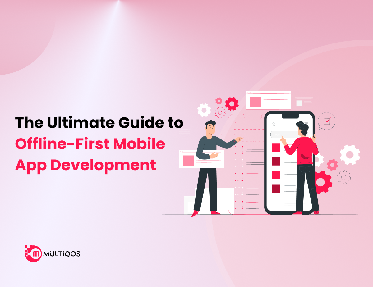 The Ultimate Guide to Offline-First Mobile App Development