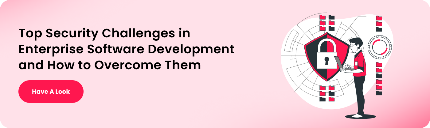 Top Security Challenges in Enterprise Software Development and How to Overcome Them