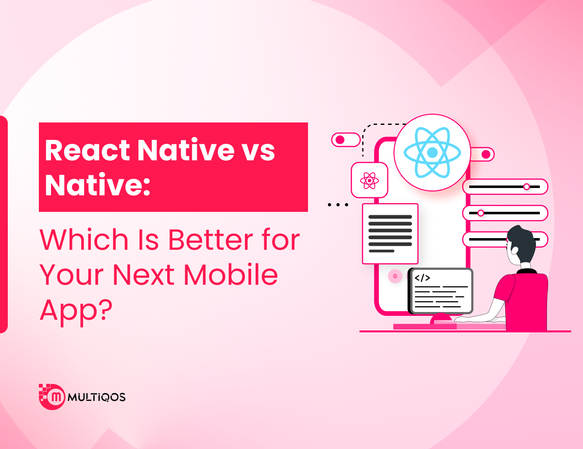 React Native vs Native: Which Is Better for Your Next Mobile App?