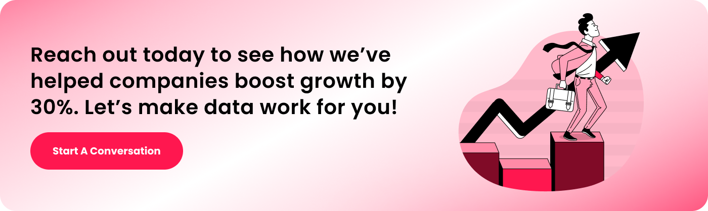 Reach out today to see how we’ve helped companies boost growth by 30. Let’s make data work for you