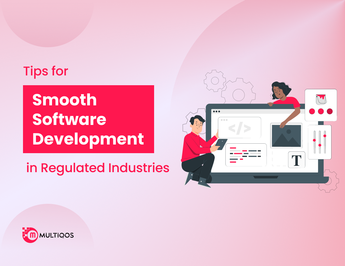 Tips for Smooth Software Development in Regulated Industries