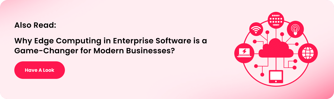 Why Edge Computing in Enterprise Software is a Game-Changer for Modern Businesses_