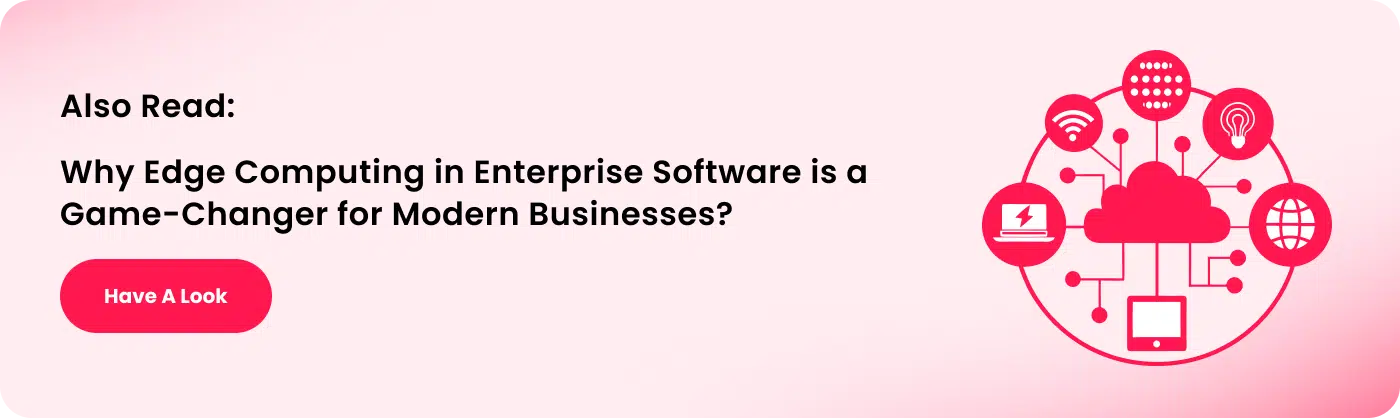 Why Edge Computing in Enterprise Software is a Game-Changer for Modern Businesses_