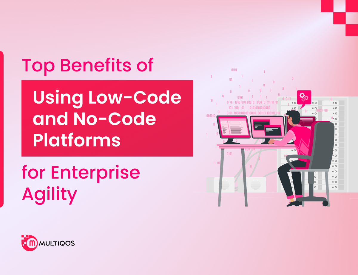 Top Benefits of Using Low-Code and No-Code Platforms for Enterprise Agility