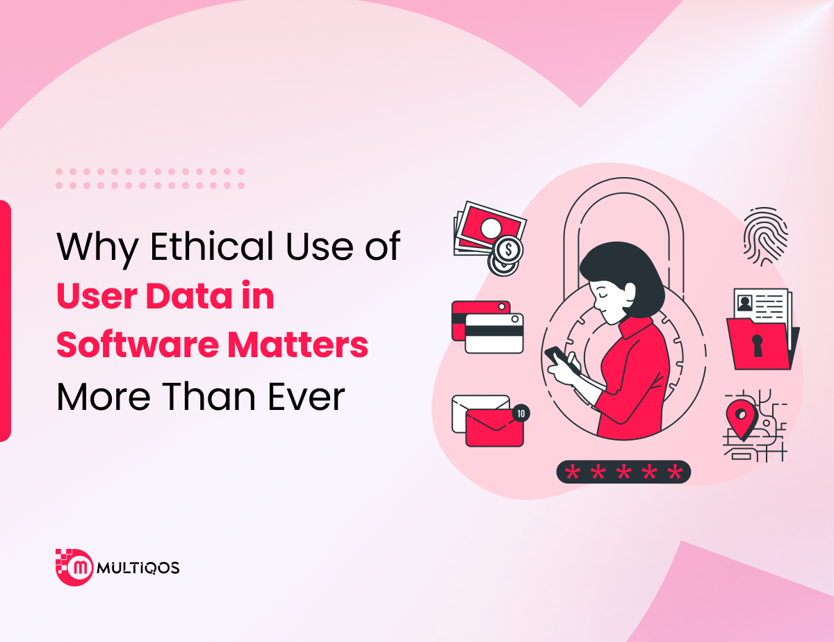 Why Ethical Use of User Data in Software Matters More Than Ever