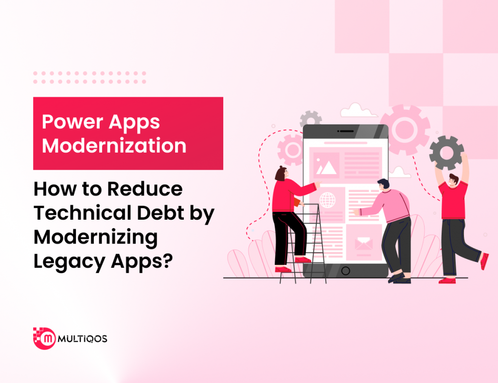 Power Apps Modernization: Strategy, Patterns, and Use Cases | MultiQoS