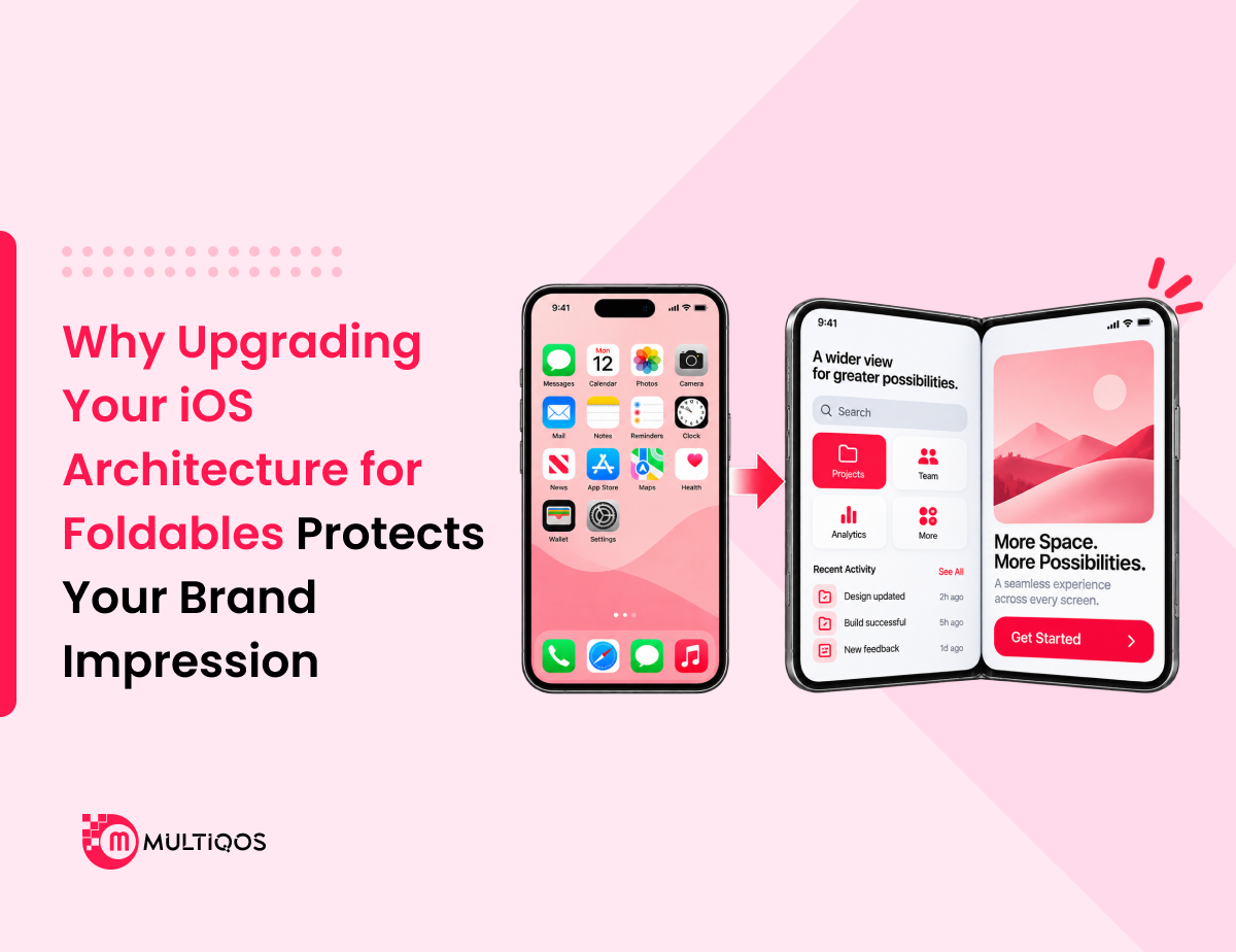 Why Upgrading Your iOS Architecture for Foldables Protects Your Brand Impression